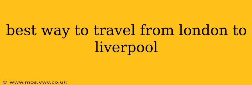 best way to travel from london to liverpool