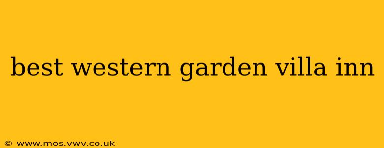 best western garden villa inn