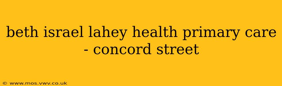 beth israel lahey health primary care - concord street