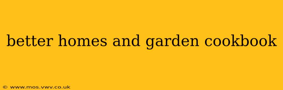 better homes and garden cookbook