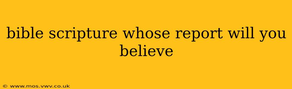 bible scripture whose report will you believe