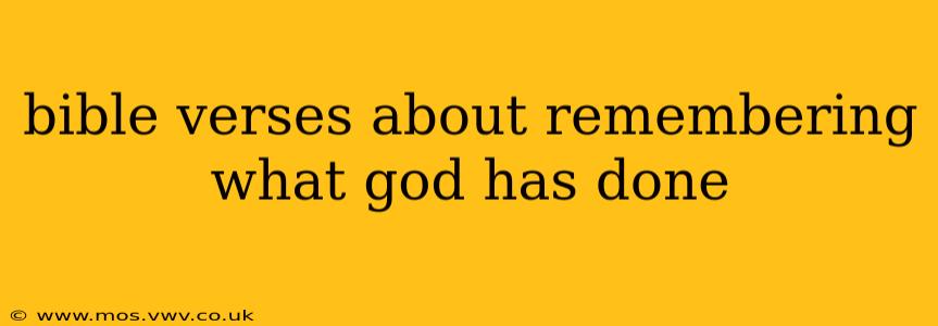bible verses about remembering what god has done