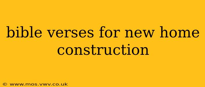 bible verses for new home construction