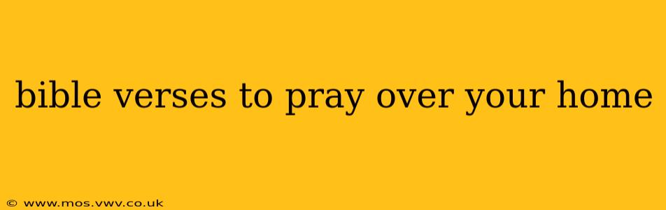 bible verses to pray over your home