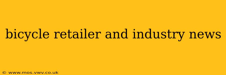 bicycle retailer and industry news