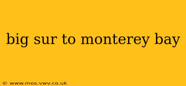 big sur to monterey bay