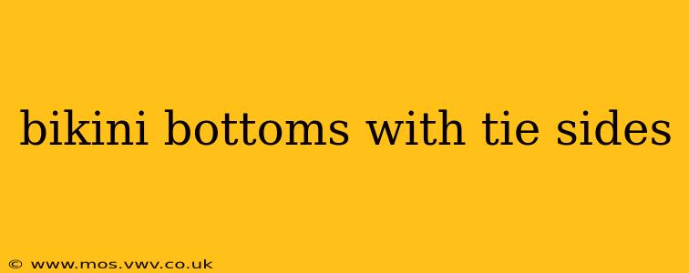 bikini bottoms with tie sides