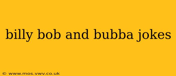 billy bob and bubba jokes