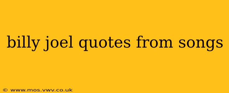 billy joel quotes from songs