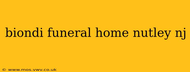 biondi funeral home nutley nj