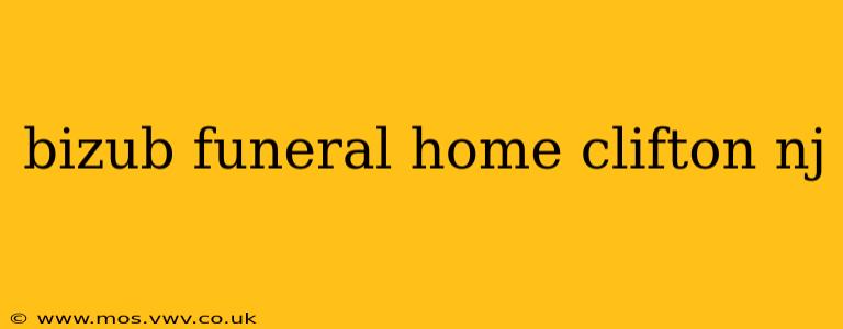 bizub funeral home clifton nj