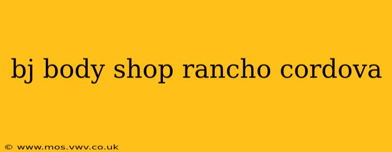 bj body shop rancho cordova