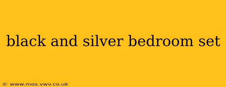 black and silver bedroom set