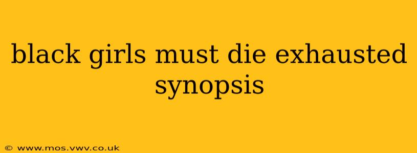 black girls must die exhausted synopsis