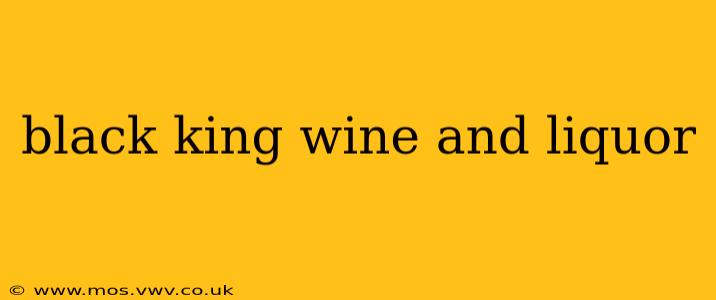 black king wine and liquor