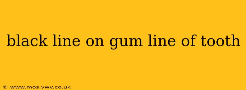 black line on gum line of tooth