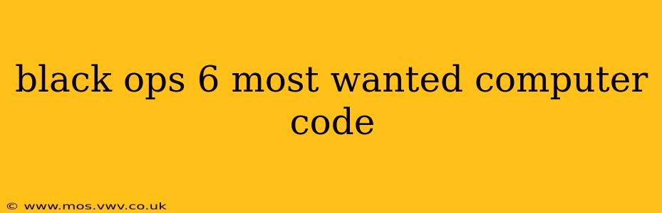 black ops 6 most wanted computer code