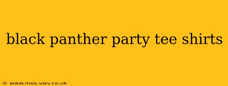 black panther party tee shirts