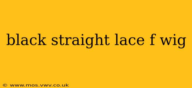 black straight lace f wig