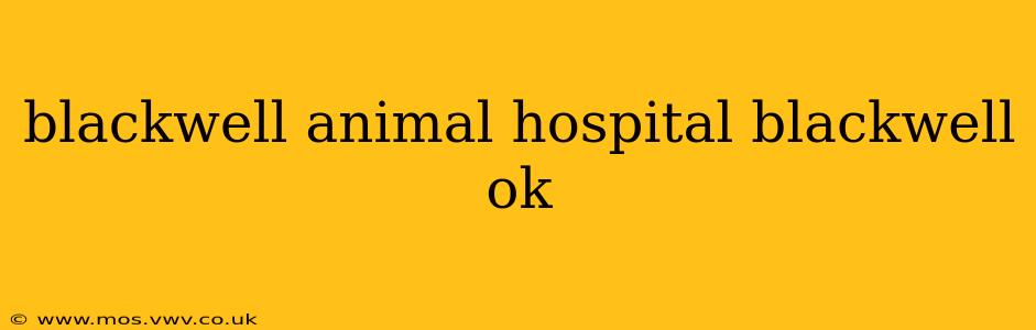 blackwell animal hospital blackwell ok