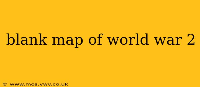 blank map of world war 2