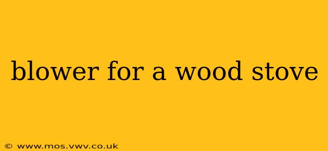 blower for a wood stove