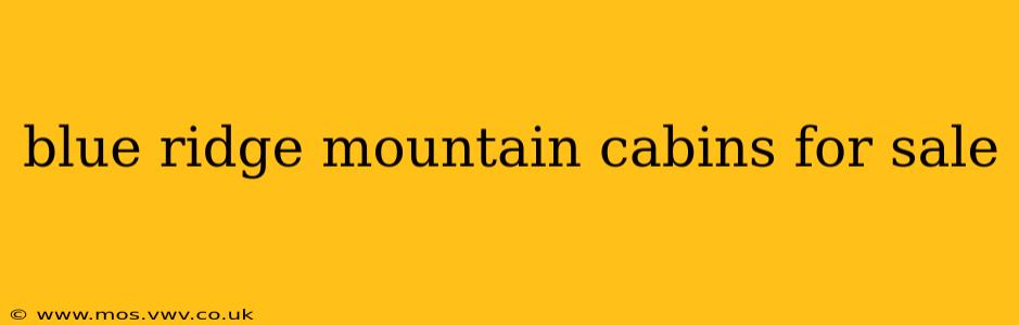 blue ridge mountain cabins for sale
