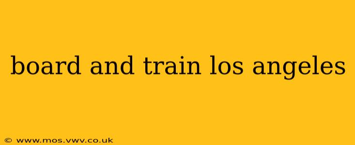 board and train los angeles