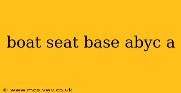 boat seat base abyc a