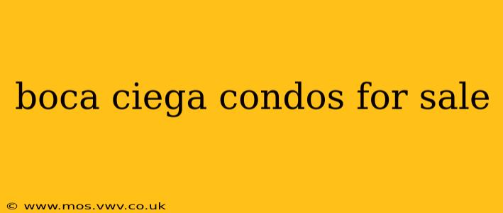 boca ciega condos for sale