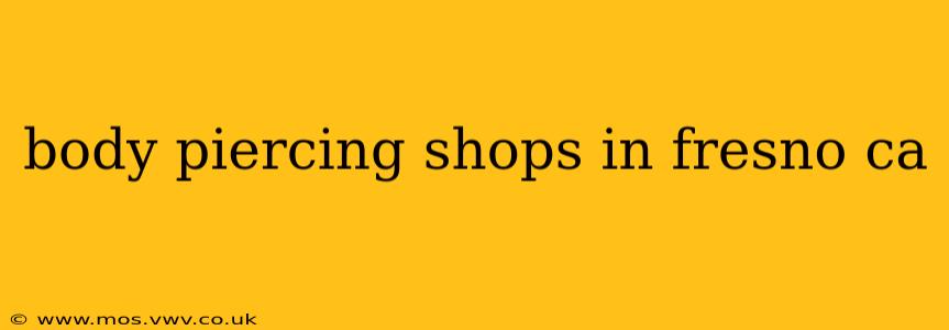 body piercing shops in fresno ca