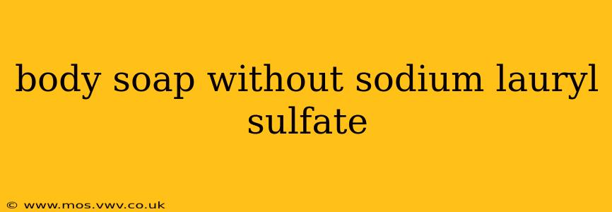 body soap without sodium lauryl sulfate