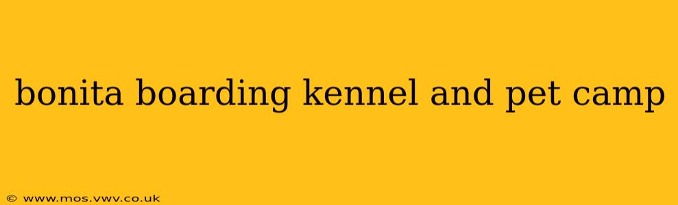 bonita boarding kennel and pet camp