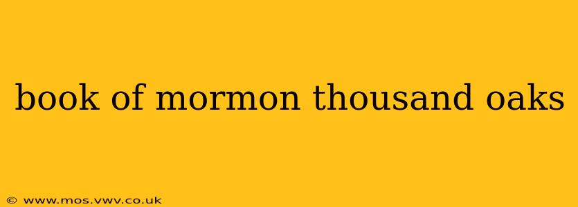 book of mormon thousand oaks