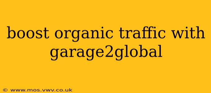 boost organic traffic with garage2global