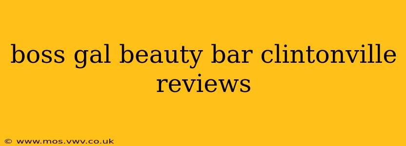 boss gal beauty bar clintonville reviews