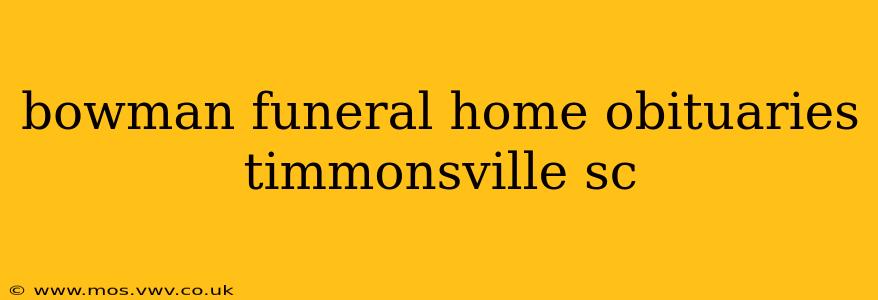 bowman funeral home obituaries timmonsville sc