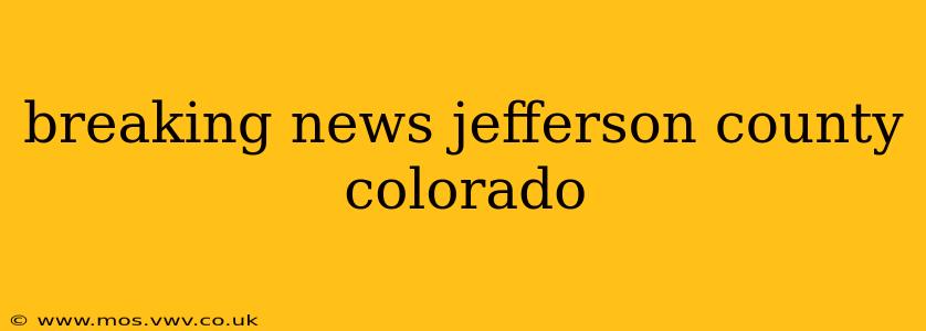 breaking news jefferson county colorado