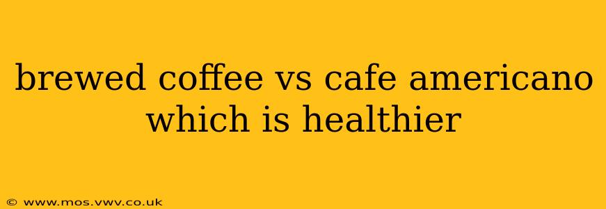 brewed coffee vs cafe americano which is healthier