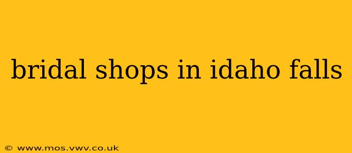 bridal shops in idaho falls