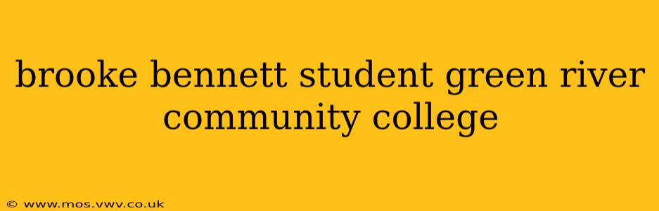 brooke bennett student green river community college