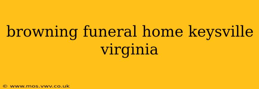 browning funeral home keysville virginia