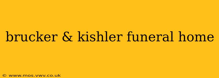 brucker & kishler funeral home