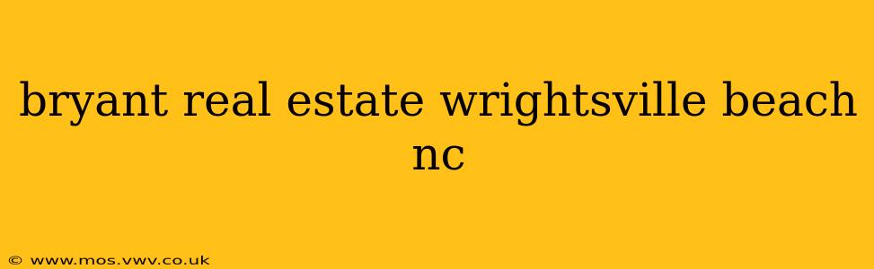bryant real estate wrightsville beach nc