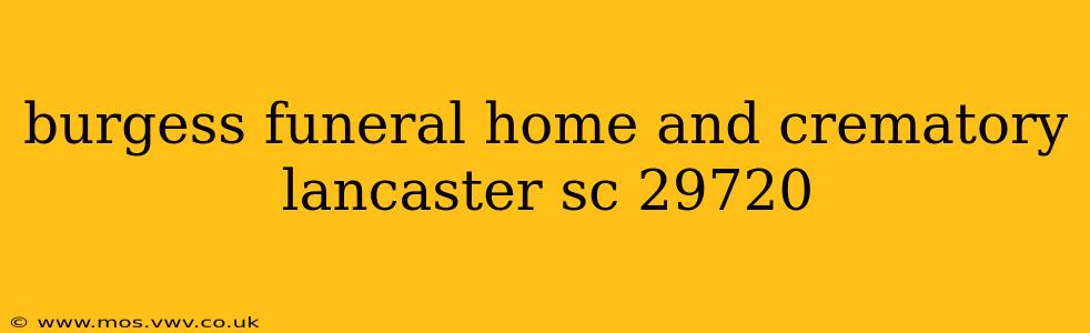 burgess funeral home and crematory lancaster sc 29720