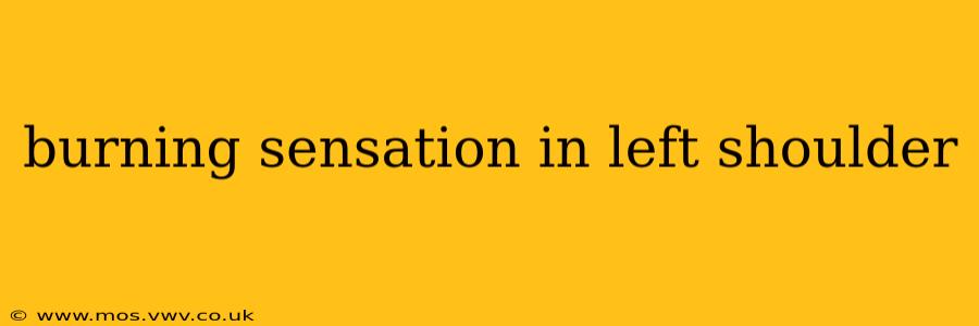 burning sensation in left shoulder