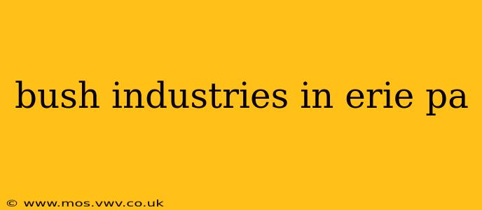 bush industries in erie pa