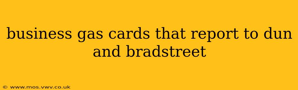 business gas cards that report to dun and bradstreet
