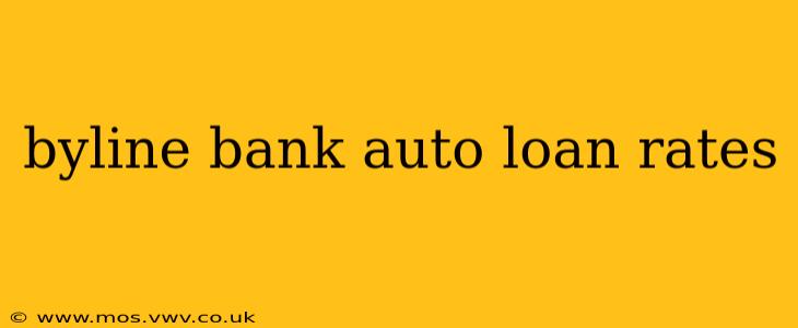 byline bank auto loan rates