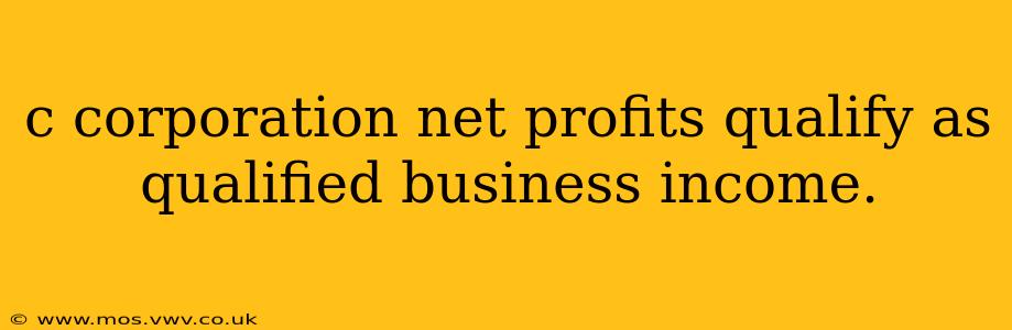 c corporation net profits qualify as qualified business income.